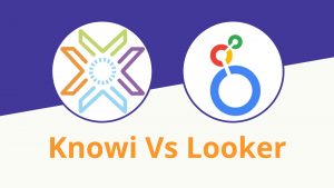 Knowi vs Looker A Comparison Review on Pricing, Functionality, Ease of Use in 2023