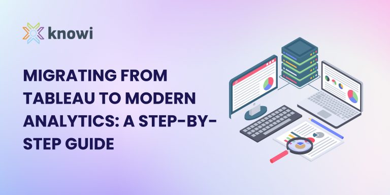 Migrating from Tableau to modern analytics: a step-by-step guide