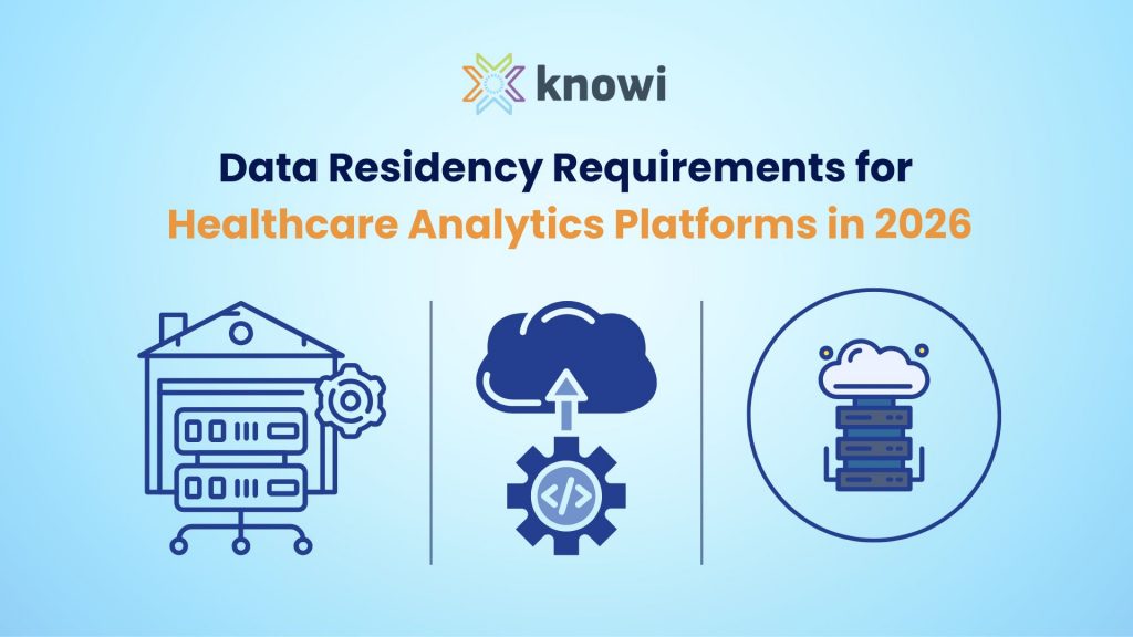 Data Residency Requirements for Healthcare Analytics Platforms in 2026