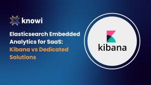 Elasticsearch Embedded Analytics for SaaS: Kibana vs Dedicated Solutions