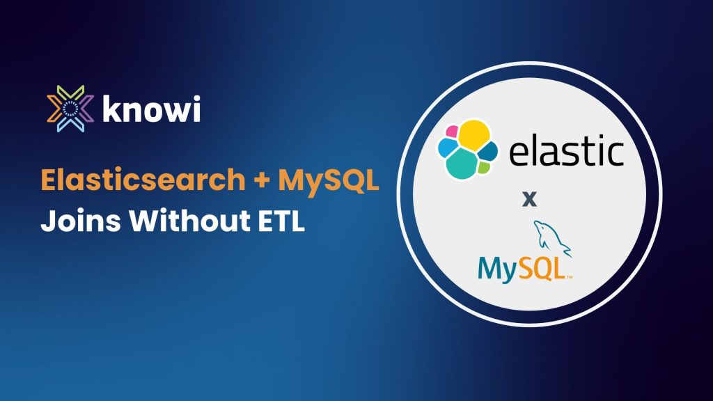 Elasticsearch + MySQL Joins Without ETL