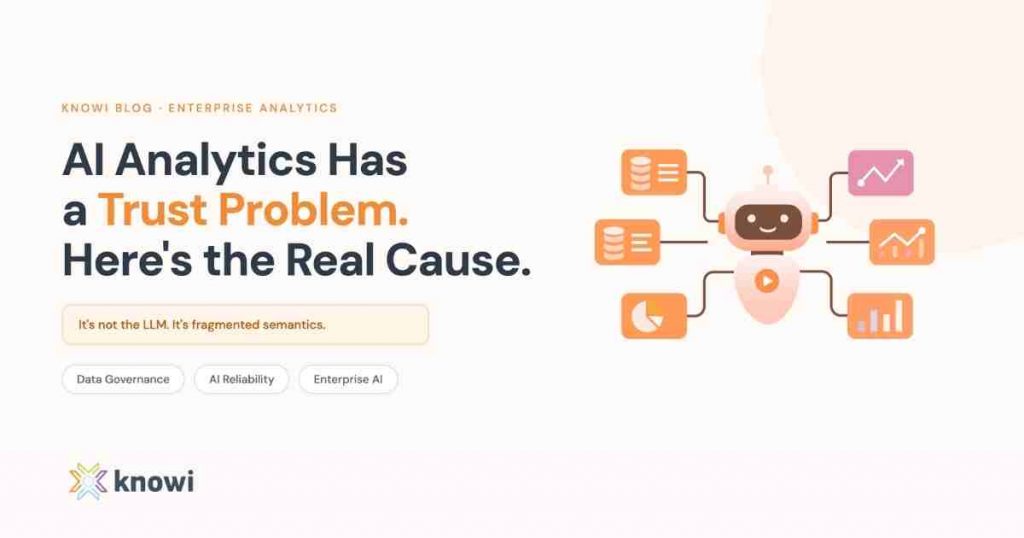 Feature image for Knowi blog post: AI Analytics Has a Trust Problem — the real cause is fragmented semantics not the LLM