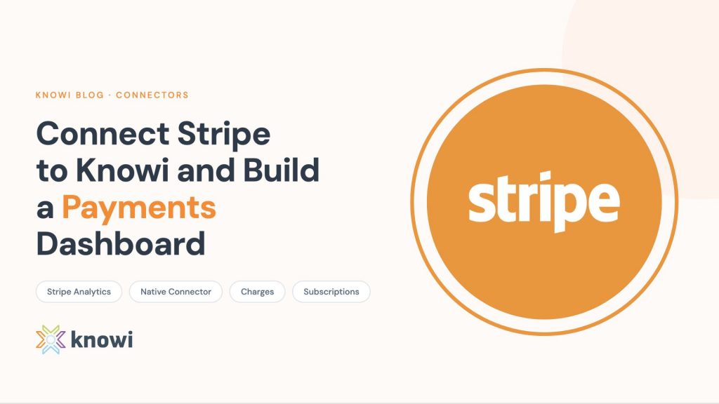 Knowi Stripe analytics dashboard showing daily charges, payment status breakdown, and subscription data pulled via native API key connector.