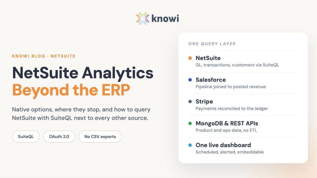 NetSuite analytics explained: SuiteAnalytics, NSAW, their limits, and how to query NetSuite directly with SuiteQL in an external BI layer.